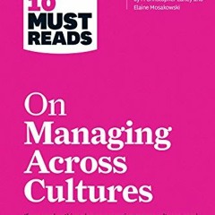 ## HBR's 10 Must Reads on Managing Across Cultures, with featured article "Cultural Intelligenc