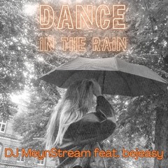 DJ MeynStream - Dance in the Rain (feat. bejeasy)