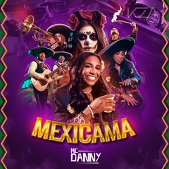 MC Danny - MEXICAMA ( KZA Produções )
