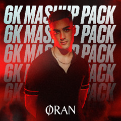 ORAN 6K MASHUP PACK [FREE DOWNLOAD]