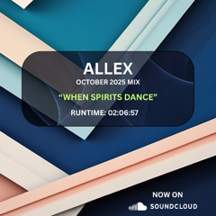 Allex - "When Spirits Dance" October 2025 Mix