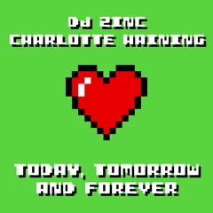 DJ Zinc + Charlotte Haining - Today, Tomorrow And Forever