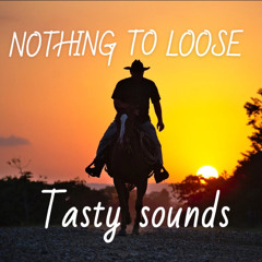 NOTHING TO LOOSE
