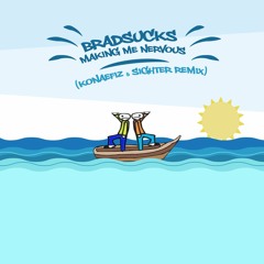 Brad Sucks - Making Me Nervous (Sighter & Konaefiz Remix)