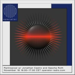 Pantropical w/ Sascha Roth & Jonathan Castro – Operator Radio