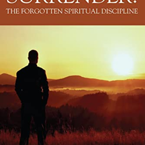 [Get] EPUB 📪 Surrender: The Forgotten Spiritual Discipline by  Renatha E.  Lollis EB