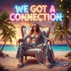 We Got A Connection - Original