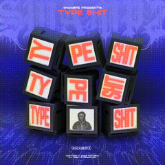 TYPE SHIT - SWAMPZ