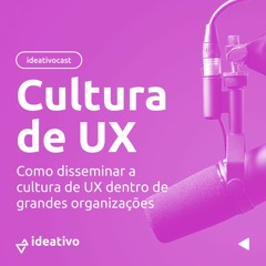 Como disseminar a cultura de UX em grandes organizações