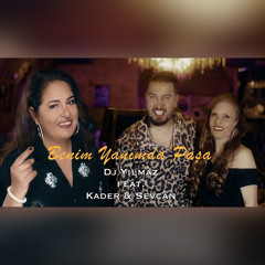 Benim Yanımda Paşa (feat. Kader & Sevcan)