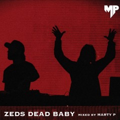 Zeds Dead Baby [Mixed by Marty P]