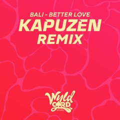 Bali Music - Better Love (Kapuzen Remix) [WyldCard Records]