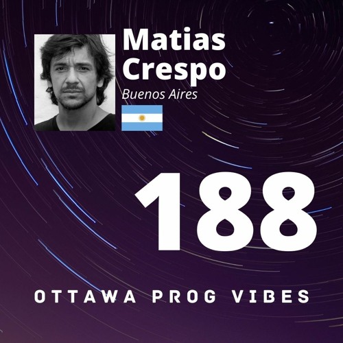 Ottawa Prog Vibes 188 - Matias Crespo (Buenos Aires, Argentina)
