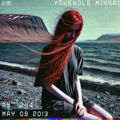 Yrwendle Minnai (追憶)