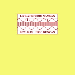 Live At Studio Namsan : Eric Duncan (December 2023)
