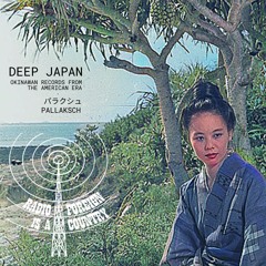 DEEP JAPAN: OKINAWAN RECORDS FROM THE AMERICAN ERA (RIAFC127)