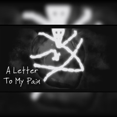 A Letter To My Pain