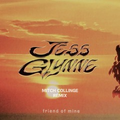 Jess Glynne - Friend Of Mine (Mitch Collinge Remix) FREE DOWNLOAD