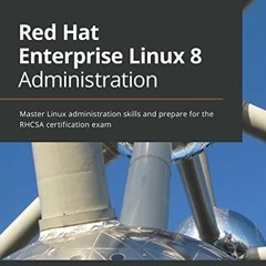 GET EPUB 🖌️ Red Hat Enterprise Linux 8 Administration: Master Linux administration s