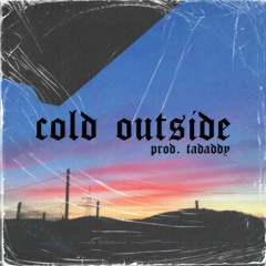 cold outside (prod. tadaddy)