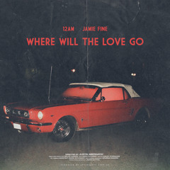 Where Will The Love Go (feat. Jamie Fine)