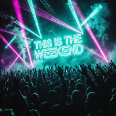 This is the weekend