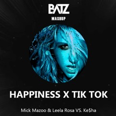 HAPPINESS X TIK TOK [BATZ MASHUP]