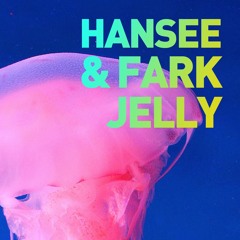 Hansee & Fark - Jelly