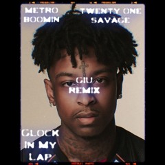 21 Savage X Metro Boomin - Glock In My Lap (GIU Remix)