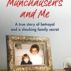 Download❤️eBook✔️ My Mother  Munchausen's and Me A true story of betrayal and a shocking fam