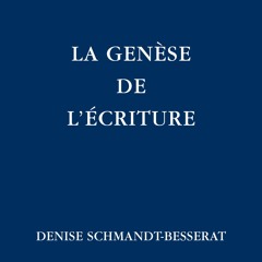 Denise Schmandt-Besserat - La Genèse de l'écriture
