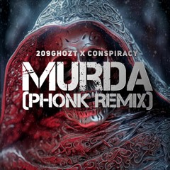 209Ghozt x Conspiracy - Murda (Phonk Remix)[IG @209Ghozt]