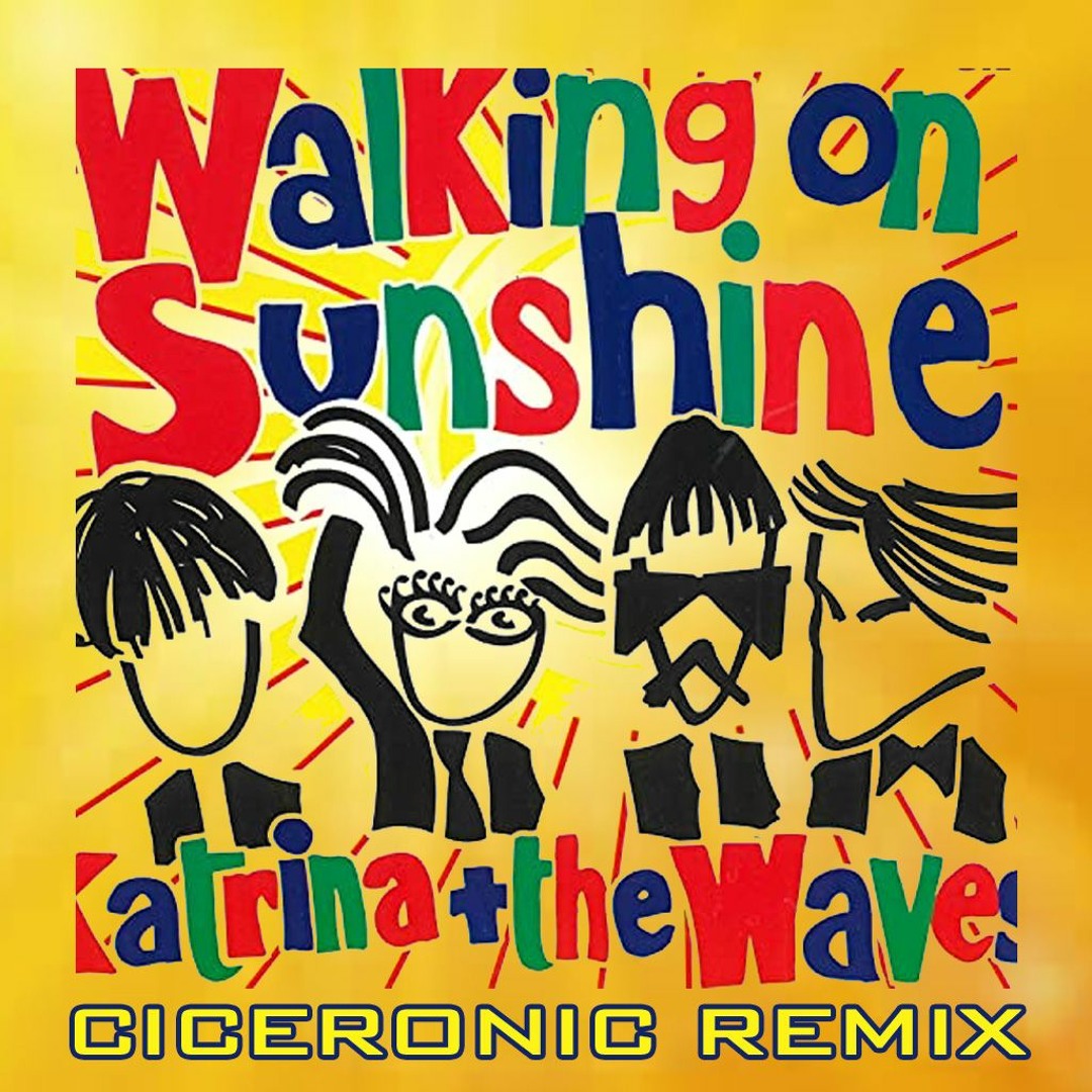 Stream Katrina & The Waves - Walking On Sunshine (Ciceronic Remix