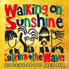 Katrina & The Waves - Walking On Sunshine (Ciceronic Remix)