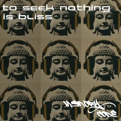 To Seek Nothing Is Bliss