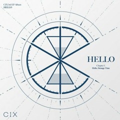 CIX - HELLO Chapter 3. Hello Strange Time [Full Album]