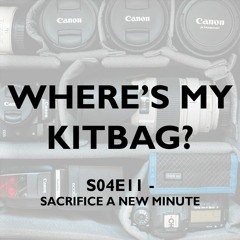 S04E11 - Where's My KitBag? Podcast - Sacrifice A New Minute