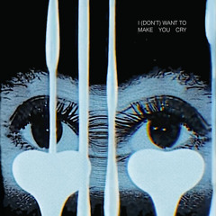 i.blame - I (Don't) Want To Make You Cry.wav