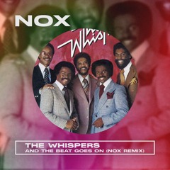 The Whispers - And The Beat Goes On (NOX Extended Remix)