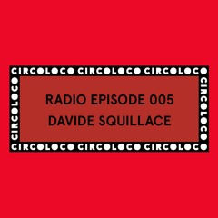 Circoloco Radio 005 - Davide Squillace