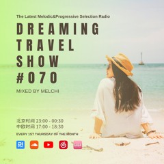 Melchi@DI.FM - Dreaming Travel Show 070