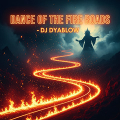 Dance of the Fire Roads