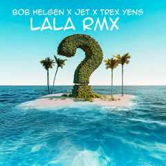 LALA REMIX FT. JET & TREX YENS