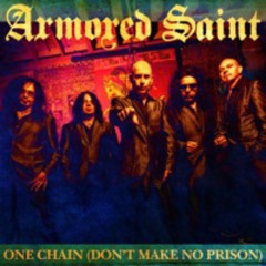 Armored Saint "One Chain (Don't Make No Prison)"