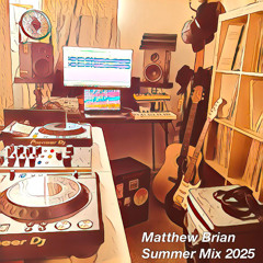Matthew Brian Summer Mix 2025