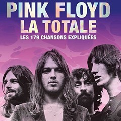 Lire Pink Floyd - La Totale: Les 179 chansons expliquées pour votre lecture en ligne uKNVQ