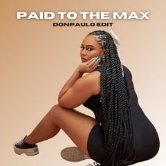 Paid to the Max (DonPaulo edit)