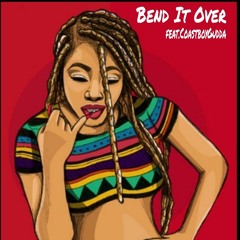 Bend It Over Feat. CoastBoyGudda