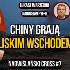 Chiny grają Bliskim Wschodem? "Nadwiślański Cross" #7