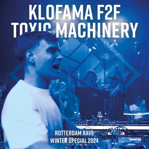 KLOFAMA F2F Toxic Machinery @ Rotterdam Rave 'Winter Special 2024' 15-12-2024, Maassilo, Rotterdam